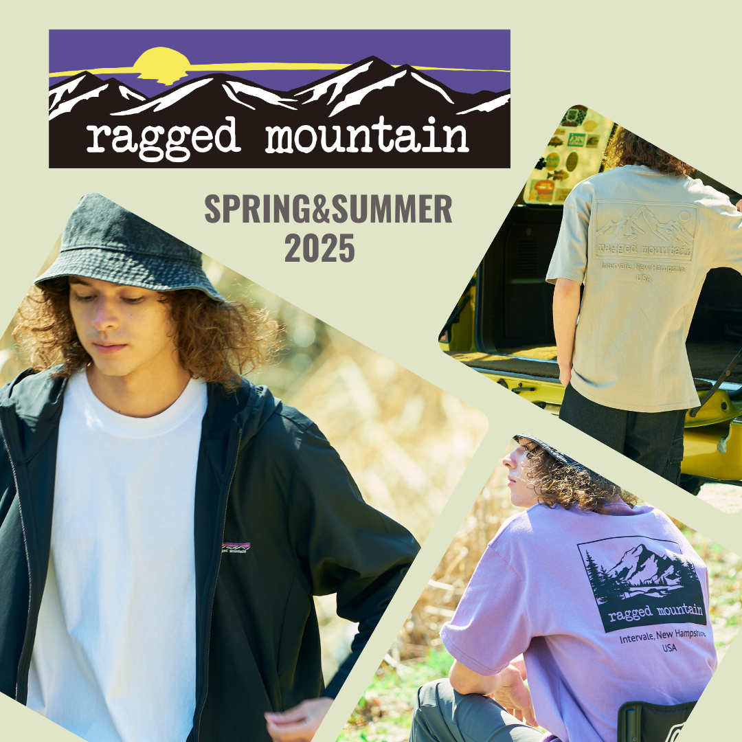 ragged mountain/ラギットマウンテン 2025 SPRING&SUMMER collection