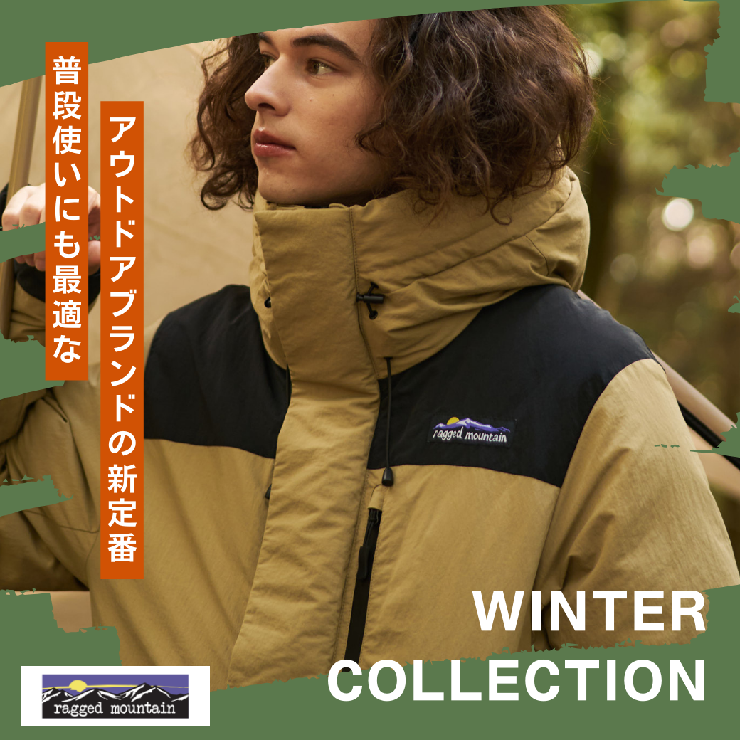 ragged mountain winter collection -ラギッドマウンテン ウィンター ragged mountain winter collection -ラギッドマウンテン ウィンター